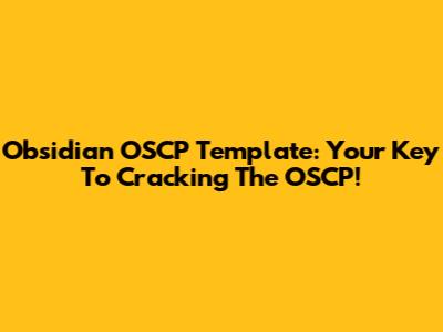 Obsidian OSCP Template: Your Key To Cracking The OSCP!