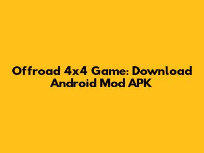 Offroad 4x4 Game: Download Android Mod APK