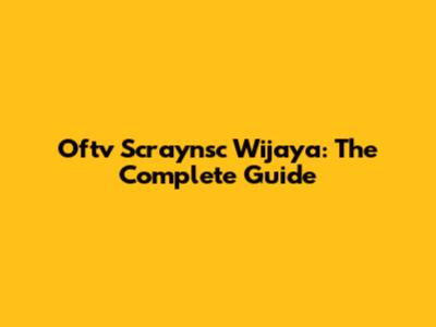 Oftv Scraynsc Wijaya: The Complete Guide