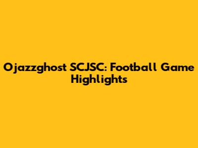 Ojazzghost SCJSC: Football Game Highlights