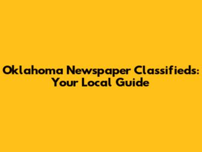 Oklahoma Newspaper Classifieds: Your Local Guide
