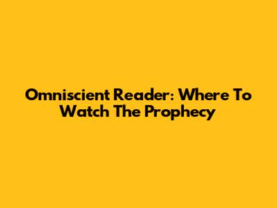 Omniscient Reader: Where To Watch The Prophecy