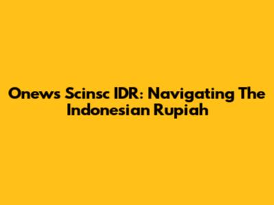 Onews Scinsc IDR: Navigating The Indonesian Rupiah