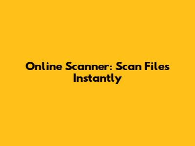 Online Scanner: Scan Files Instantly