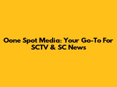 Oone Spot Media: Your Go-To For SCTV & SC News
