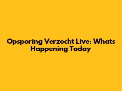 Opsporing Verzocht Live: What's Happening Today