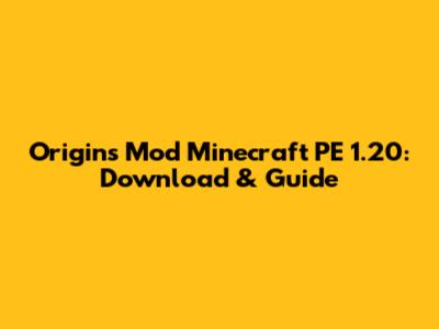 Origins Mod Minecraft PE 1.20: Download & Guide