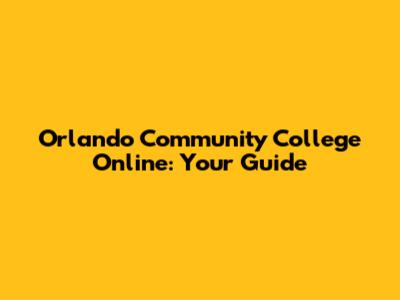 Orlando Community College Online: Your Guide