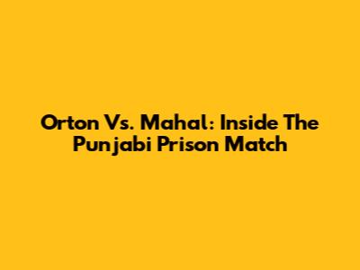 Orton Vs. Mahal: Inside The Punjabi Prison Match