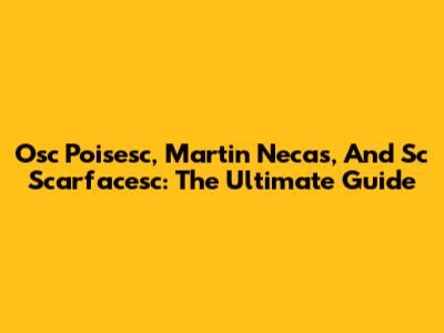 Osc Poisesc, Martin Necas, And Sc Scarfacesc: The Ultimate Guide