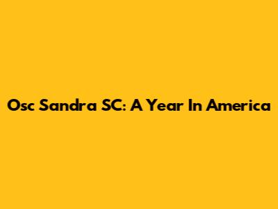 Osc Sandra SC: A Year In America