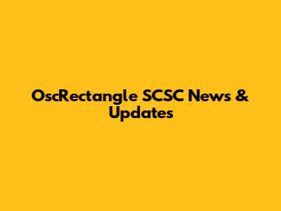OscRectangle SCSC News & Updates