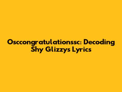 Osccongratulationssc: Decoding Shy Glizzy's Lyrics