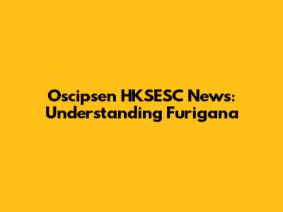 Oscipsen HKSESC News: Understanding Furigana