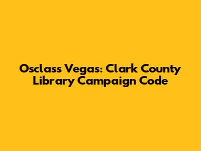 Osclass Vegas: Clark County Library Campaign Code