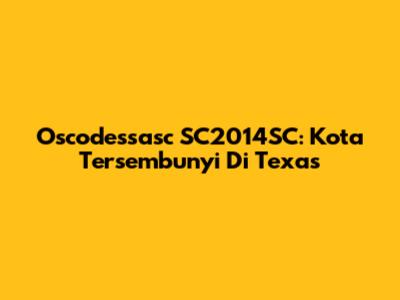 Oscodessasc SC2014SC: Kota Tersembunyi Di Texas
