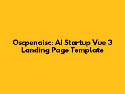 Oscpenaisc: AI Startup Vue 3 Landing Page Template
