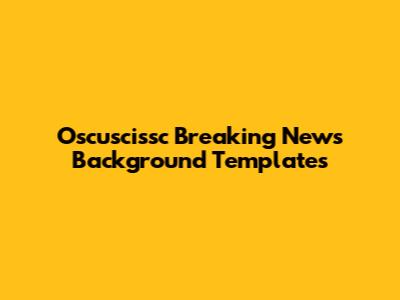 Oscuscissc Breaking News Background Templates