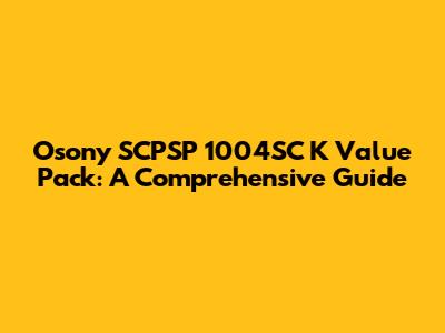Osony SCPSP 1004SC K Value Pack: A Comprehensive Guide