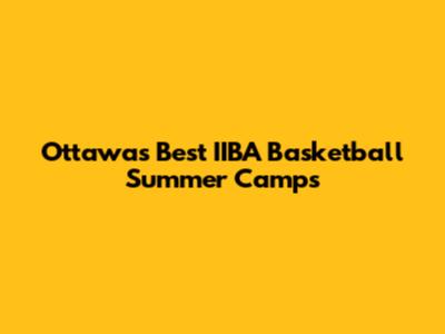 Ottawa's Best IIBA Basketball Summer Camps