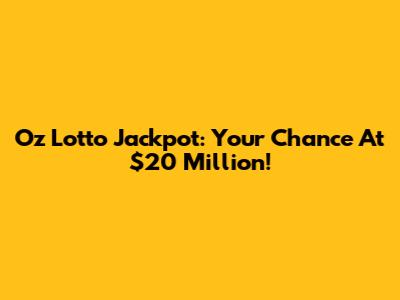 Oz Lotto Jackpot: Your Chance At $20 Million!
