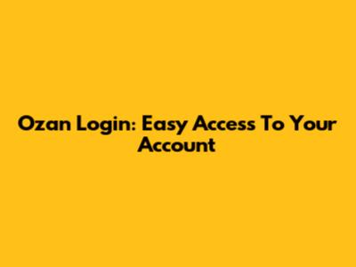 Ozan Login: Easy Access To Your Account