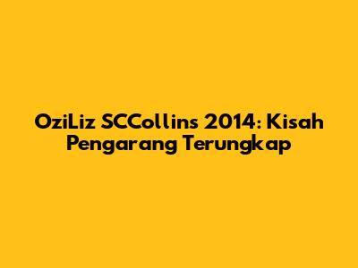 OziLiz SCCollins 2014: Kisah Pengarang Terungkap