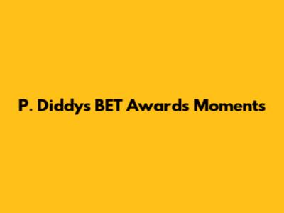 P. Diddy's BET Awards Moments