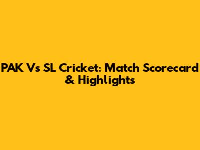 PAK Vs SL Cricket: Match Scorecard & Highlights