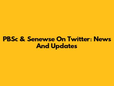 PBSc & Senewse On Twitter: News And Updates