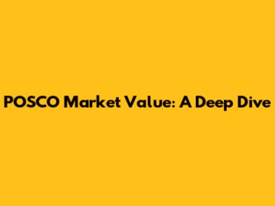 POSCO Market Value: A Deep Dive