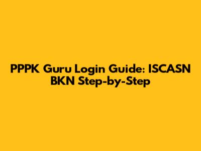 PPPK Guru Login Guide: ISCASN BKN Step-by-Step