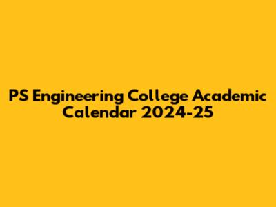 PS Engineering College Academic Calendar 2024-25