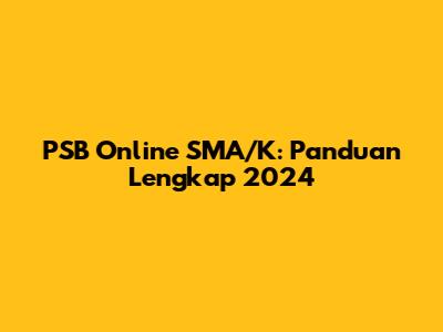 PSB Online SMA/K: Panduan Lengkap 2024