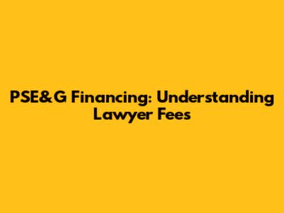 PSE&G Financing: Understanding Lawyer Fees