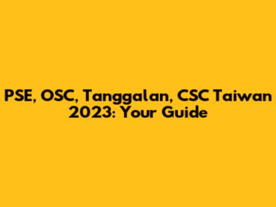 PSE, OSC, Tanggalan, CSC Taiwan 2023: Your Guide
