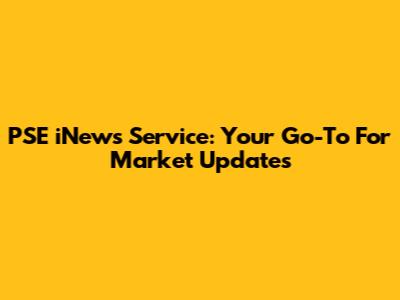 PSE "iNews" Service: Your Go-To For Market Updates