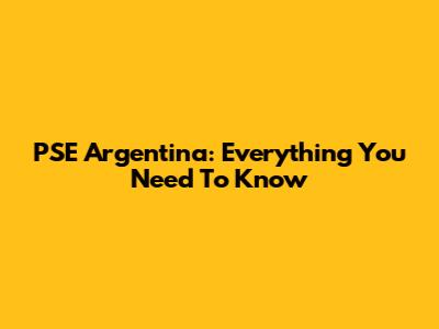 PSE Argentina: Everything You Need To Know