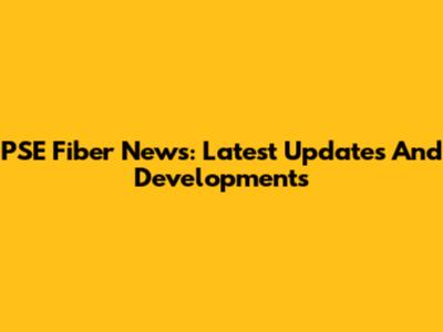 PSE Fiber News: Latest Updates And Developments