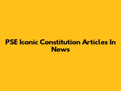 PSE Iconic Constitution Articles In News