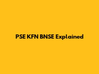 PSE KFN BNSE Explained