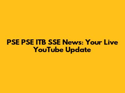 PSE PSE ITB SSE News: Your Live YouTube Update