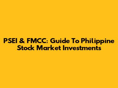 PSEI & FMCC: Guide To Philippine Stock Market Investments