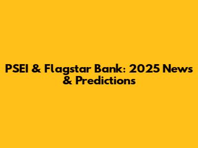 PSEI & Flagstar Bank: 2025 News & Predictions