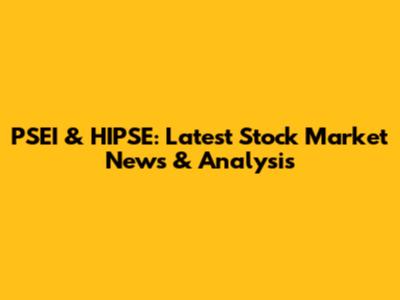 PSEI & HIPSE: Latest Stock Market News & Analysis