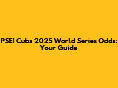 PSEI Cubs 2025 World Series Odds: Your Guide