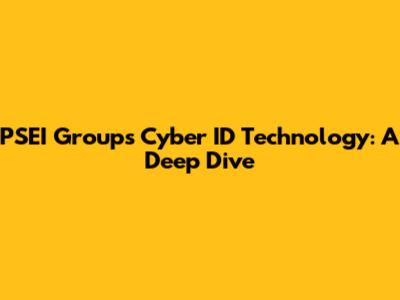 PSEI Group's Cyber ID Technology: A Deep Dive