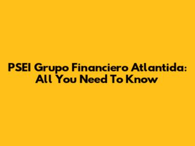 PSEI Grupo Financiero Atlantida: All You Need To Know