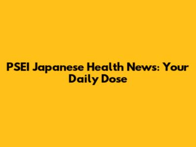 PSEI Japanese Health News: Your Daily Dose