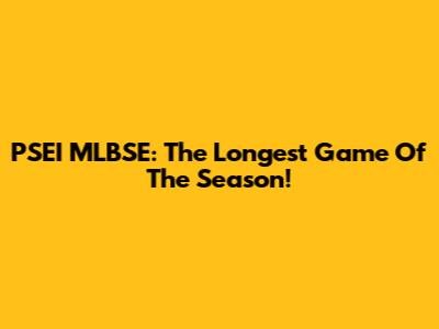 PSEI MLBSE: The Longest Game Of The Season!